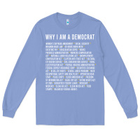 Colony Blue Why I am a Democrat cool political outfit for democrats Long Sleeve Long Sleeve Tee - lanVoArt