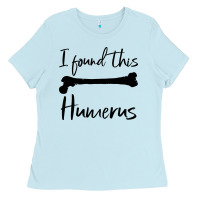 I Found This Humerus Ladies Tee | Teevron