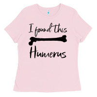 Bubblegum Pink I Found This Humerus Ladies Tee - Bettercallsaul