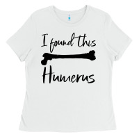 White I Found This Humerus Ladies Tee - Bettercallsaul