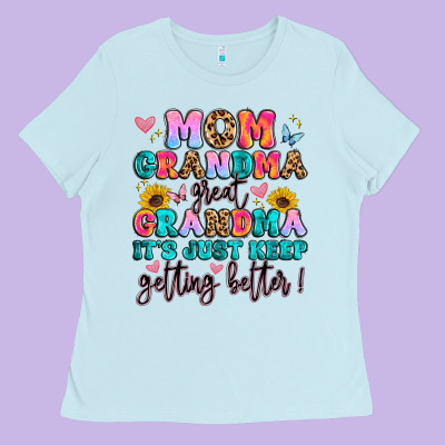 Mom Grandma Great Grandma It's Just Keeps Getting Ladies Tee Designed By Artiststas