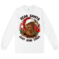 White dear santa just send cows Long Sleeve Tee - CowGirlArtShop