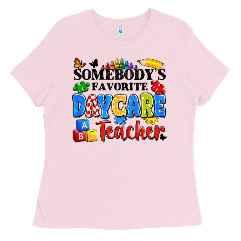 Somebody's Favorite Daycare Teacher Ladies Tee by Artiststas | Teevron