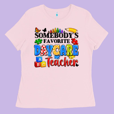 Somebody's Favorite Daycare Teacher Ladies Tee Designed By Artiststas