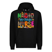 Black nacho average nurse Premium Hoodie - RanaPortraitStore