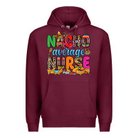 Burgundy nacho average nurse Premium Hoodie - RanaPortraitStore