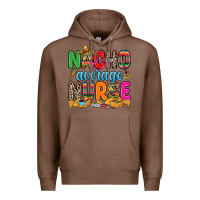 Chestnut nacho average nurse Premium Hoodie - RanaPortraitStore