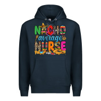 Navy nacho average nurse Premium Hoodie - RanaPortraitStore