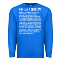 True Royal Why I am a Democrat cool political outfit for democrats Long Sleeve Premium Sweatshirt - lanVoArt