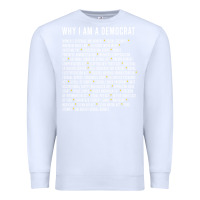 White Why I am a Democrat cool political outfit for democrats Long Sleeve Premium Sweatshirt - lanVoArt