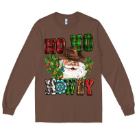 Chestnut ho ho howdy santa Long Sleeve Tee - CowGirlArtShop