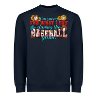 I'm Sorry For What I Say During The Baseball Game Heavyweight Sweatshirt | Teevron