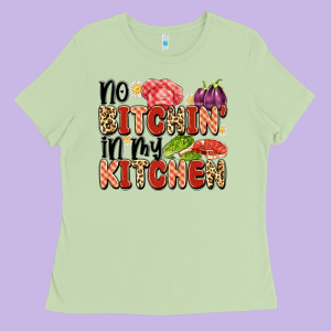 No Bitchin'in My Kitchen Ladies Tee Designed By Artiststas
