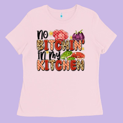 No Bitchin'in My Kitchen Ladies Tee Designed By Artiststas