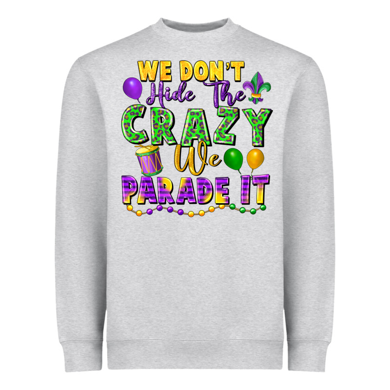 We Don't Hide The Crazy We Parade It Heavyweight Sweatshirt by FaDigitalArtStudio | Teevron