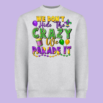 We Don't Hide The Crazy We Parade It Heavyweight Sweatshirt Designed By Fadigitalartstudio
