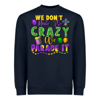Navy We Don't Hide The Crazy We Parade It Heavyweight Sweatshirt - FaDigitalArtStudio