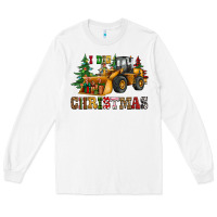 White i dig christmas bulldozer Long Sleeve Tee - CowGirlArtShop