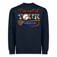 Navy i' m out of your league Heavyweight Sweatshirt - BundleAndBundleShop
