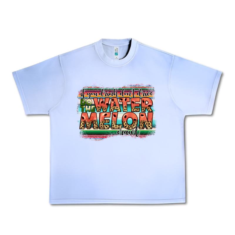 İf You Drink Don't Drive Do The Watermelon Crawl Urban Heavy Tee by JahusDesignShop | Teevron