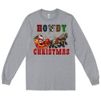 Howdy Christmas With Santa Riding His Sleighs Long Sleeve Tee | Teevron
