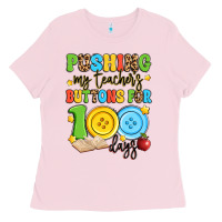 Bubblegum Pink pushing my teacher's buttons for 100 days Ladies Tee - Artiststas