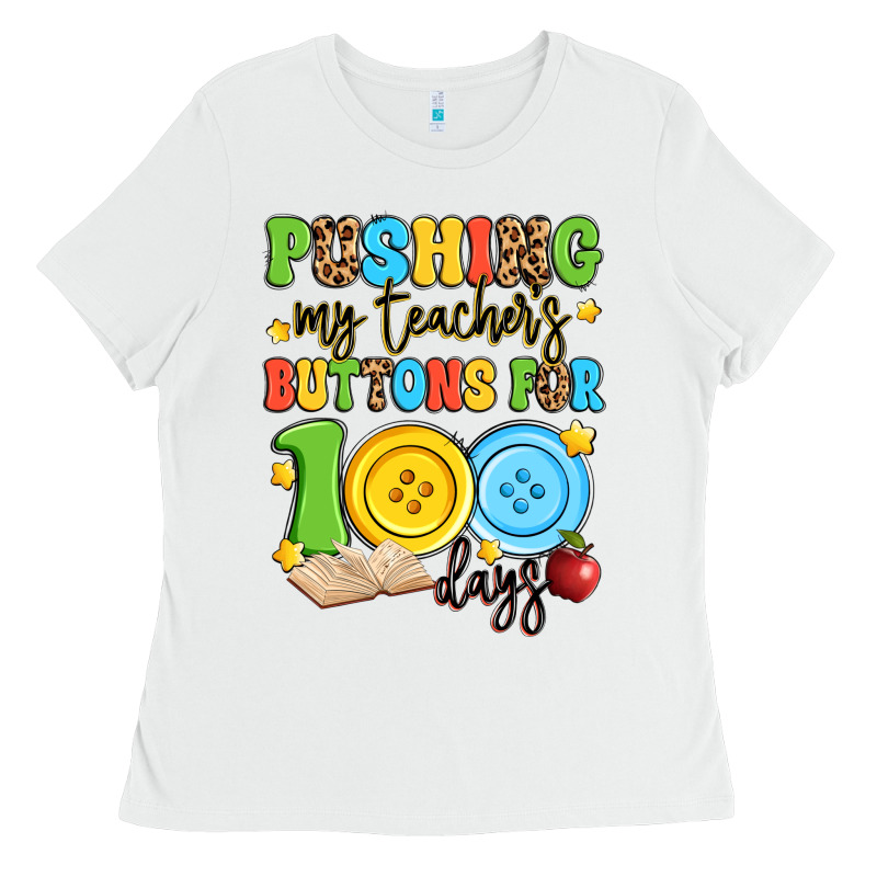 Pushing My Teacher's Buttons For 100 Days Ladies Tee by Artiststas | Teevron