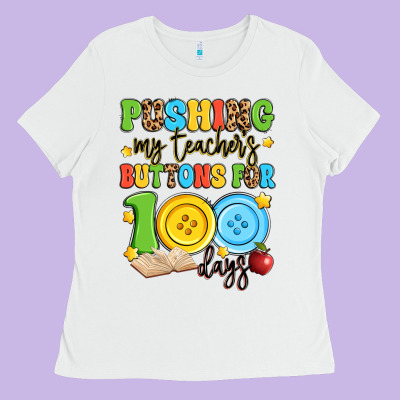 Pushing My Teacher's Buttons For 100 Days Ladies Tee Designed By Artiststas