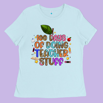 100 Days Of Doing Teacher Stuff Ladies Tee Designed By Artiststas