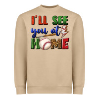 I'll See You At Home Heavyweight Sweatshirt | Teevron
