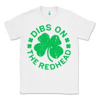 White dibs on the redhead  st patricks day Classic Tee - lanVoArt