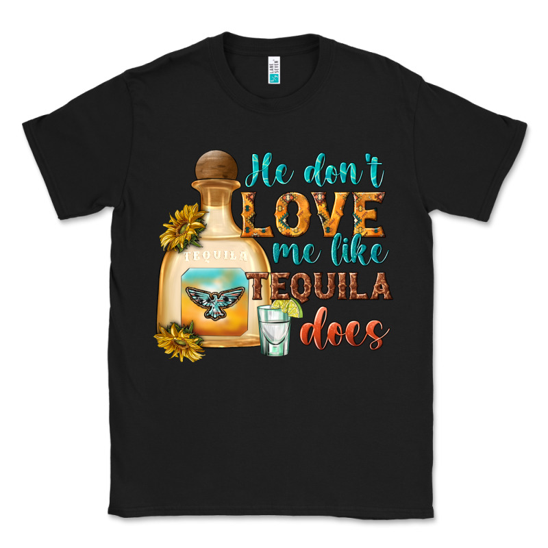 He Dont Love Me Like Tequila Does Classic Tee by texasbilliewilder | Teevron