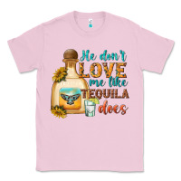 Bubblegum Pink he dont love me like tequila does Classic Tee - texasbilliewilder