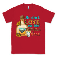 Red he dont love me like tequila does Classic Tee - texasbilliewilder
