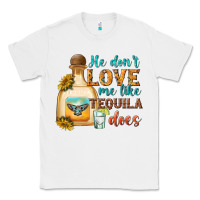 White he dont love me like tequila does Classic Tee - texasbilliewilder
