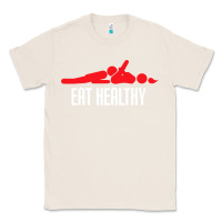 Natural funny eat healthy sexy tee mens rude valentine day gifts Classic Tee - lanVoArt