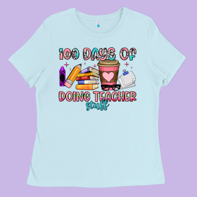 100 Days Of Doing Teacher Stuff Ladies Tee Designed By Artiststas