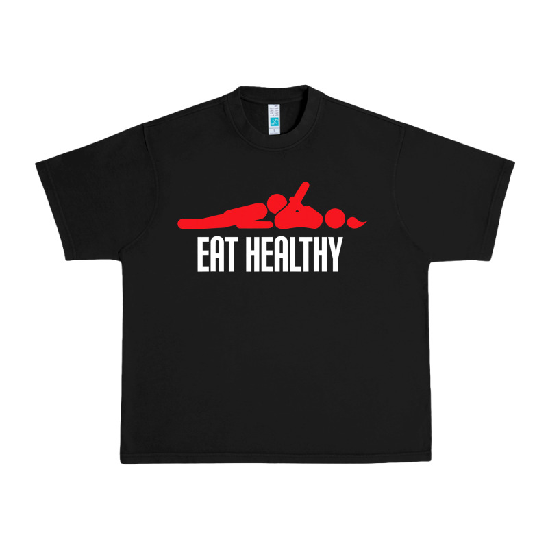Funny Eat Healthy Sexy Tee Mens Rude Valentine Day Gifts Urban Heavy Tee by lanVoArt | Teevron