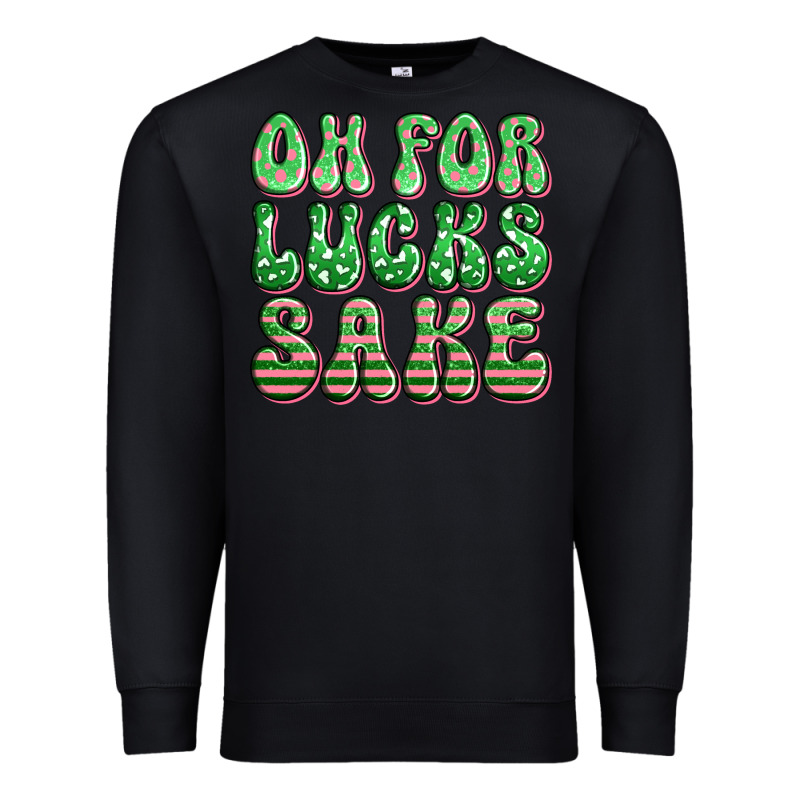 Oh For Lucks Sake St Patricks Premium Sweatshirt by Artiststas | Teevron
