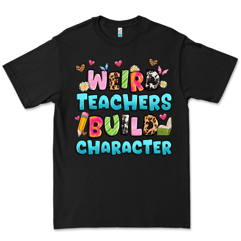 Weird Teachers Build Character Premium Tee by Artiststas | Teevron