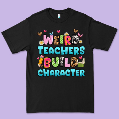 Weird Teachers Build Character Premium Tee Designed By Artiststas