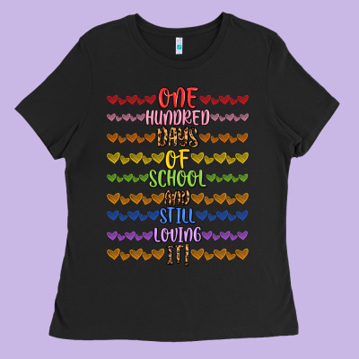 One Hundred Days Of School And Still Loving It! Ladies Tee Designed By Artiststas