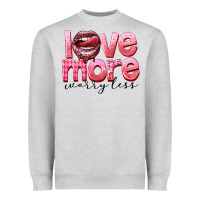 Love More Worry Less Heavyweight Sweatshirt | Teevron