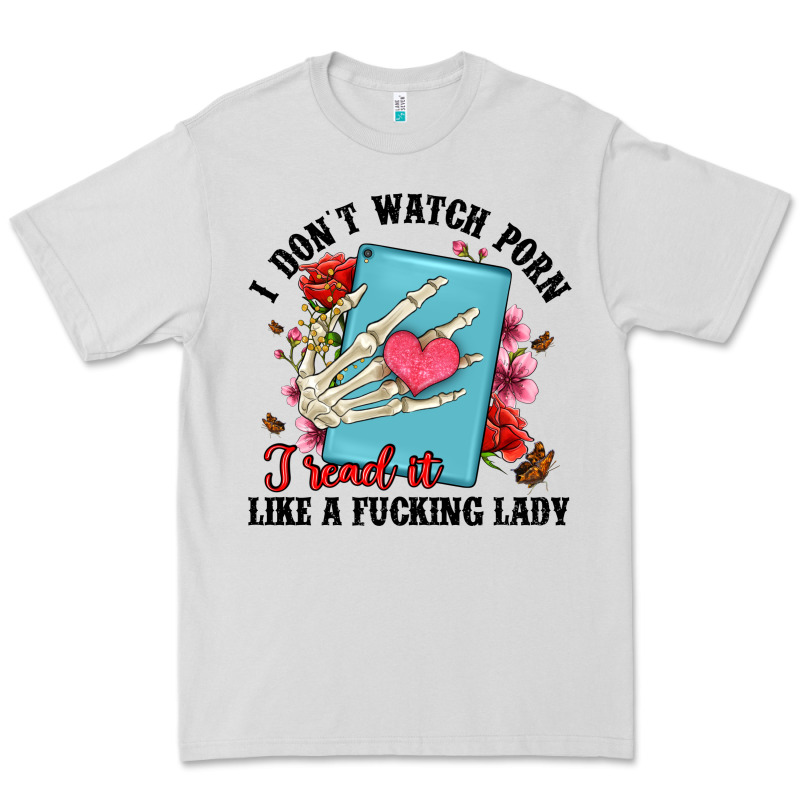 I Don T Watch Porn I Read It Like A Fucking Lady Premium Tee by Artiststas | Teevron