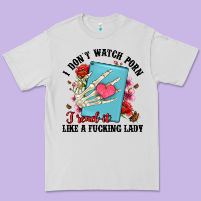 I Don T Watch Porn I Read It Like A Fucking Lady Premium Tee Designed By Artiststas