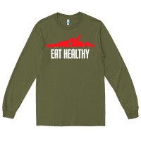 Army Green funny eat healthy sexy tee mens rude valentine day gifts Long Sleeve Tee - lanVoArt