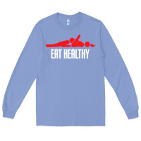 Colony Blue funny eat healthy sexy tee mens rude valentine day gifts Long Sleeve Tee - lanVoArt