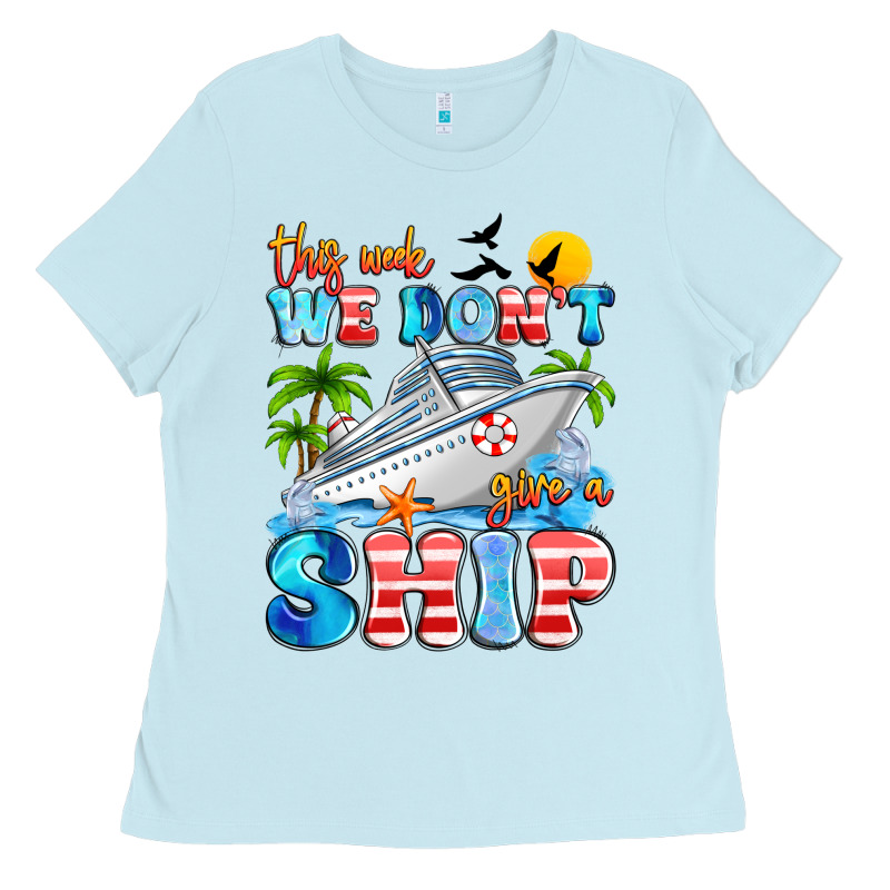 This Week We Don't Give A Ship Ladies Tee by Artiststas | Teevron