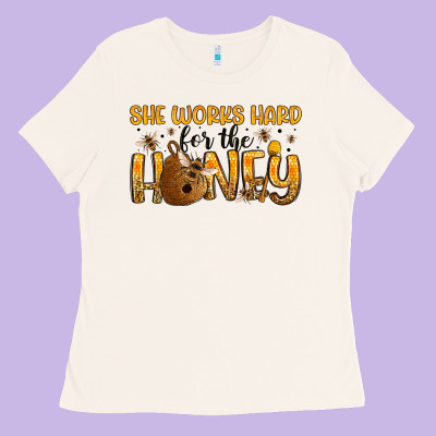 She Works Hard For The Honey Ladies Tee Designed By Artiststas