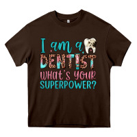 Chocolate Brown i am a dentist what's your superpower Heavy Core Tee - JahusDesignShop